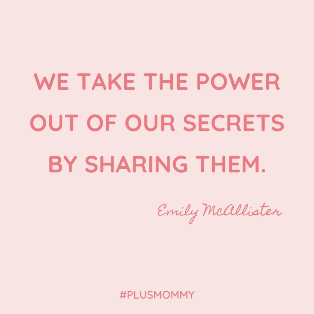 "We Take The Power Out Of Our Secrets By Sharing Them." 