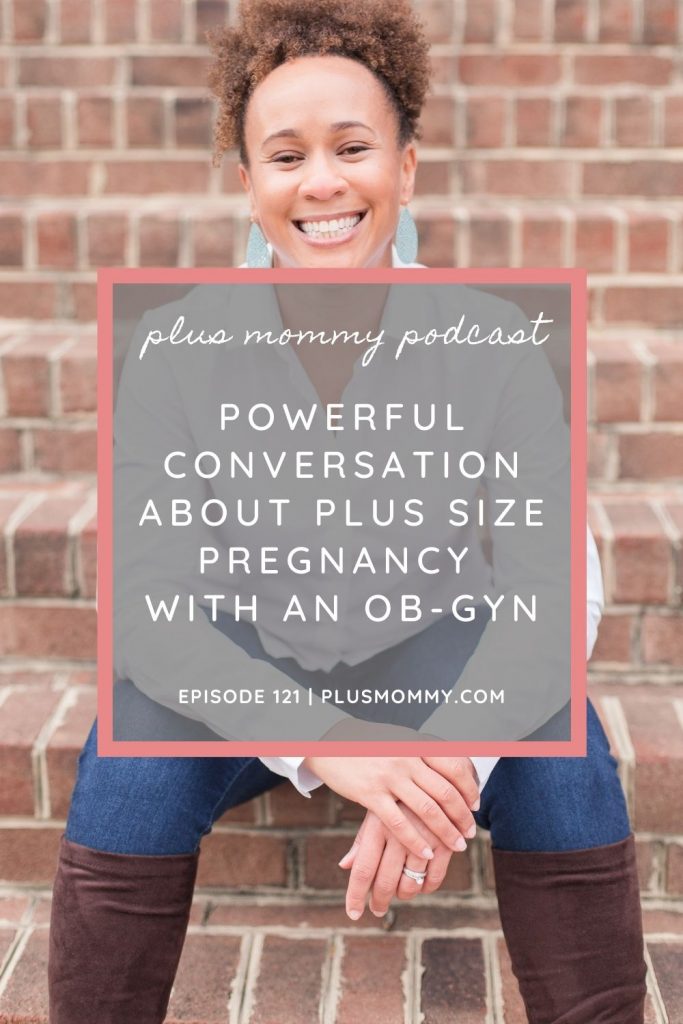 Powerful Conversation About Plus Size Pregnancy With An OB-GYN