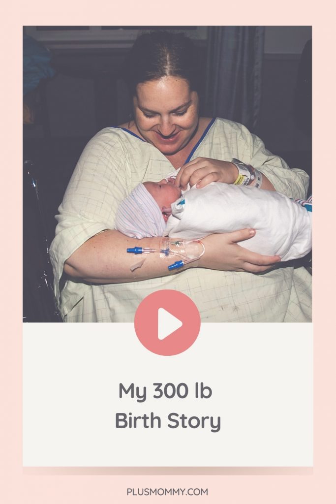 My 300 lb Birth Story - Plus Mommy