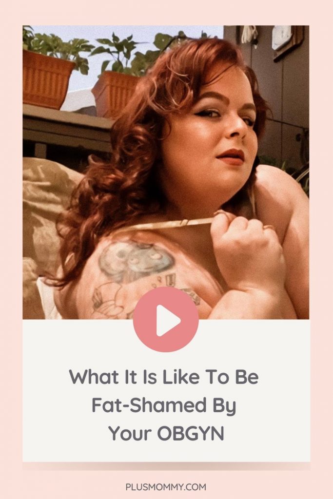 plus size woman with text on image What It Is Like To Be Fat-Shamed By Your OBGYN