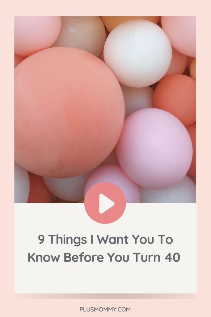 Text on image - 9 Things I Want You To Know Before You Turn 40 