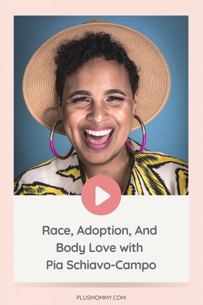 Text on image - Race, Adoption, And Body Love with Pia Schiavo-Campo