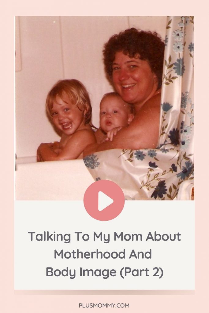 text on image - talking to my mom about motherhood and body image  - with mom and her daughters 