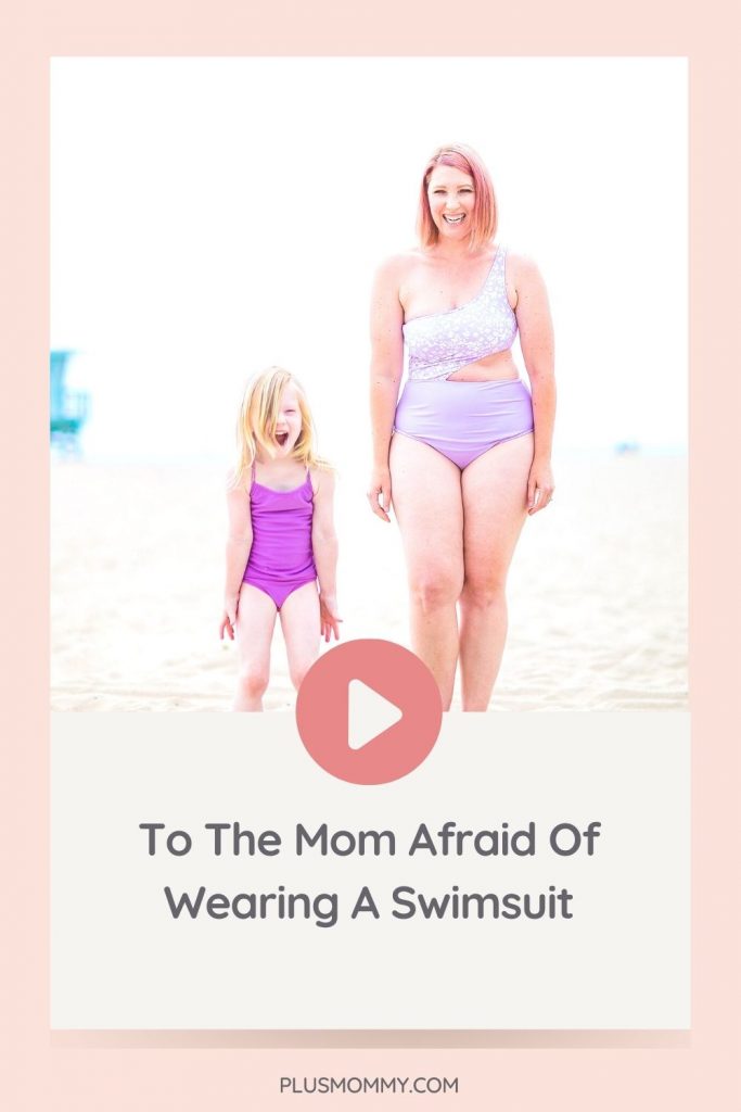 To The Mom Afraid Of Wearing A Swimsuit - Plus Mommy