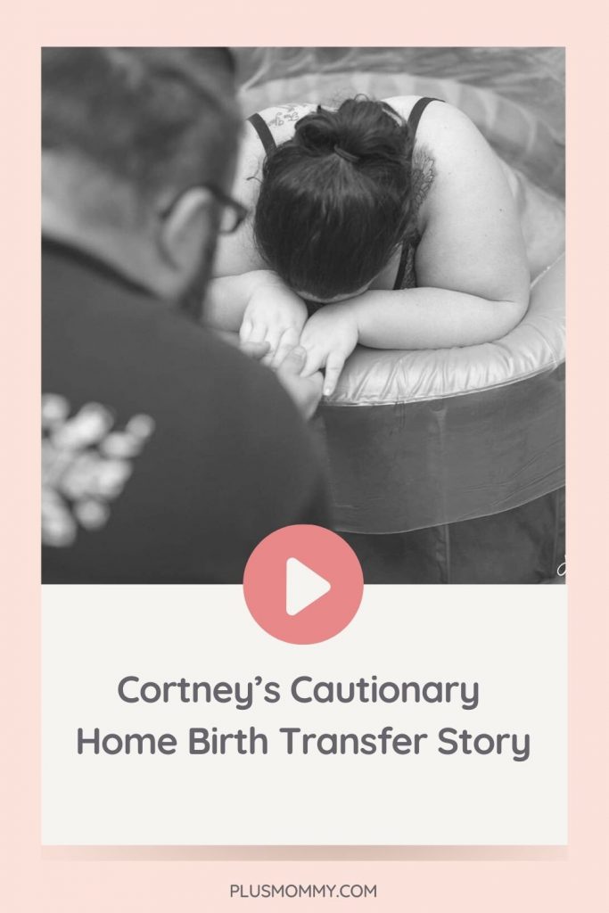 Text on image - Cortney’s Cautionary Home Birth Transfer Story